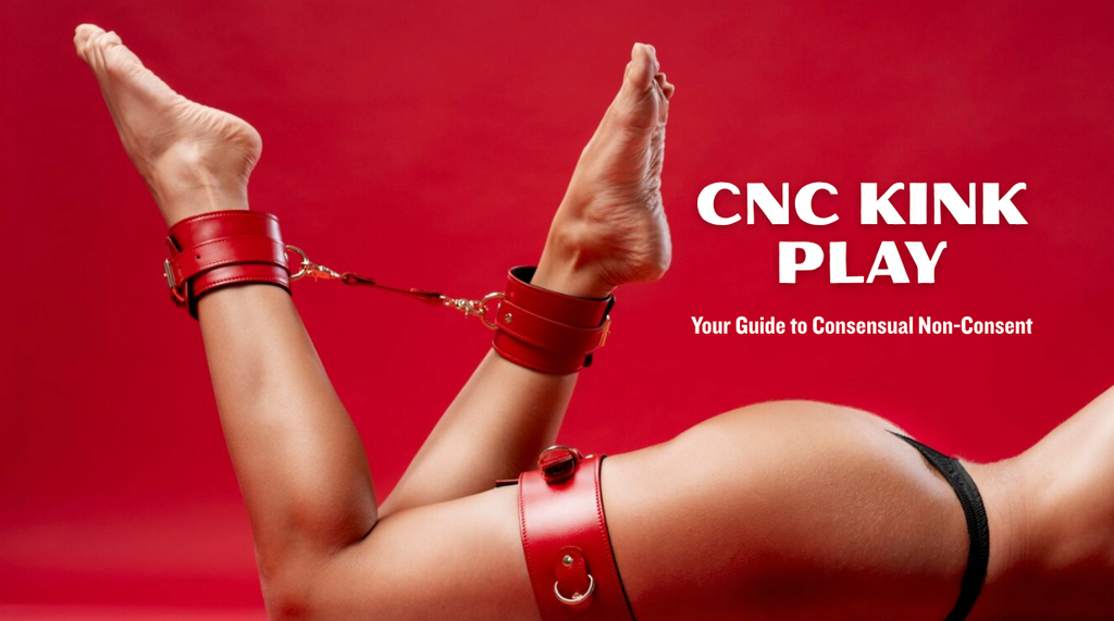 CNC Kink Play: Your Guide to Consensual Non-Consent