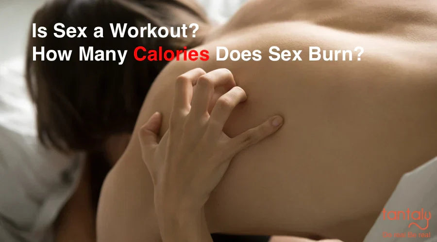 Is Sex a Workout? How Many Calories Does Sex Burn?