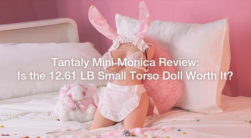 Tantaly Mini Monica Review: Is the 12.61 lb Compact Torso Doll Worth It?