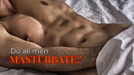 Do All Men Masturbate? Wild Secrets You’ve Wondered About