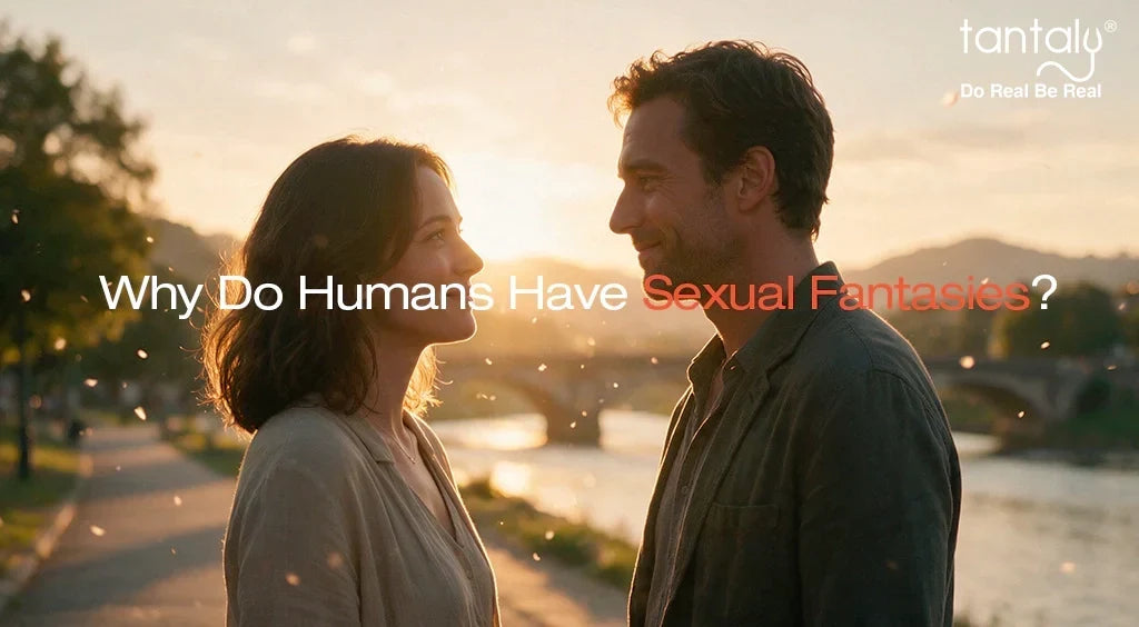 Why Do Humans Have Sexual Fantasies? The Psychology Behind Desire