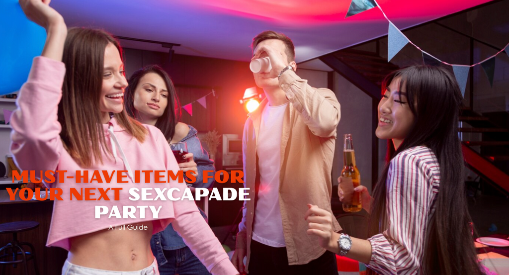 Must-Have Items for Your Next Sexcapade Party