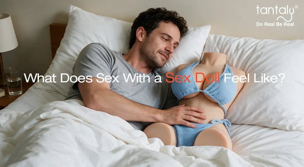 What Does Sex With a Sex Doll Feel Like?