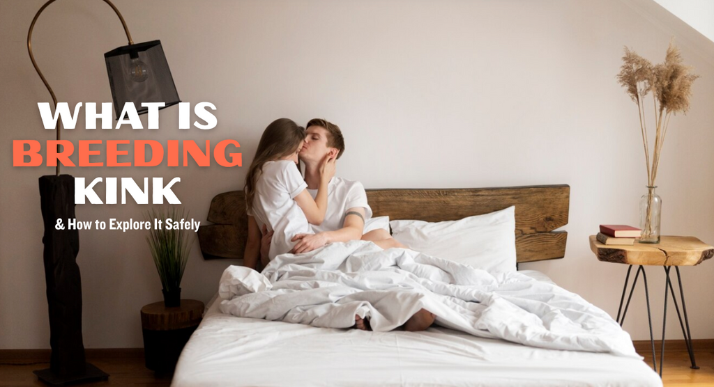 What is Breeding Kink & How to Explore It Safely
