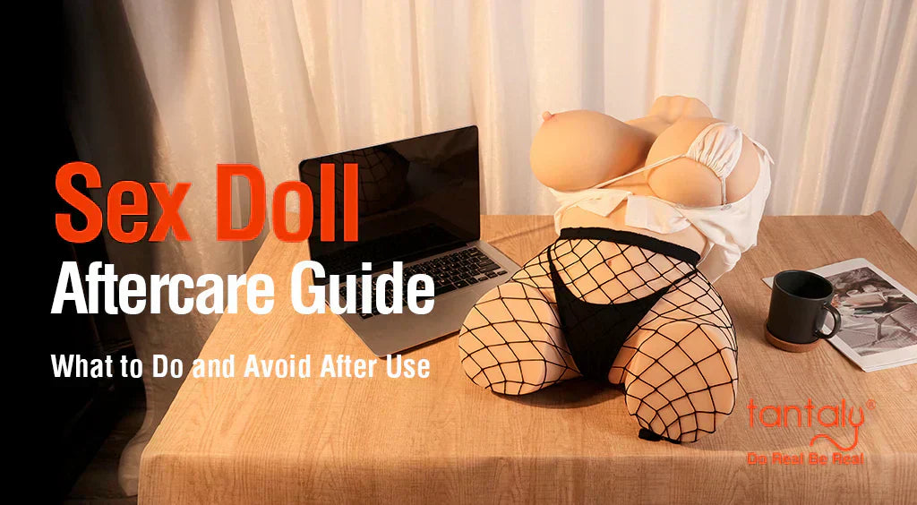 Things You Should and Shouldn’t Do After Using a Sex Doll