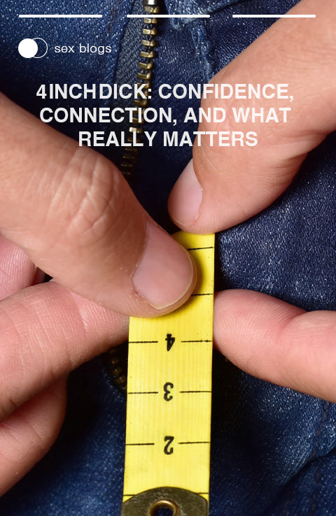 4 Inch Dick Confidence, Connection, and What Really Matters.webp__PID:98f5f48d-c1c5-4691-bc21-39612eb60547